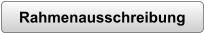 Rahmenausschreibung